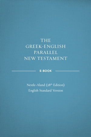 Greek-English Parallel New Testament ebook: NA28-ESV【電子書籍】 Crossway