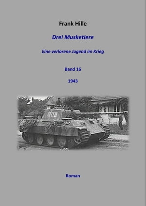 Drei Musketiere - Eine verlorene Jugend im Krieg, Band 16Żҽҡ[ Frank Hille ]