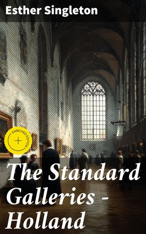 ŷKoboŻҽҥȥ㤨The Standard Galleries - Holland Enriched edition. Discovering Dutch Masters and Cultural Treasures in European Art GalleriesŻҽҡ[ Esther Singleton ]פβǤʤ310ߤˤʤޤ