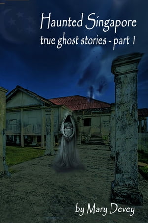 Haunted Singapore: True Ghost Stories Part I