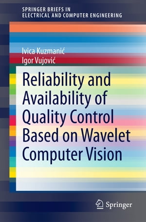 楽天楽天Kobo電子書籍ストアReliability and Availability of Quality Control Based on Wavelet Computer Vision【電子書籍】[ Ivica Kuzmani? ]