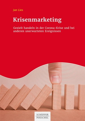 Krisenmarketing Gezielt handeln in der Corona-Krise und bei anderen unerwarteten Ereignissen