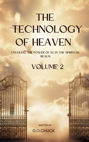 THE TECHNOLOGY OF HEAVEN VOLUME 2