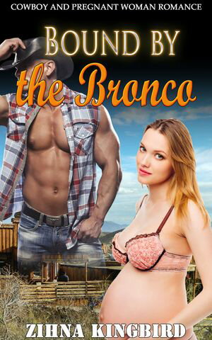 ŷKoboŻҽҥȥ㤨Bound by the Bronco Cowboy and Pregnant Woman RomanceŻҽҡ[ Zihna Kingbird ]פβǤʤ150ߤˤʤޤ