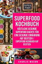 Superfood-Kochbuch K?stliche gesunde Superfood dachte f?r eine gesunde Ern?hrung Auf Deutsch/ Superfood Kochbuch auf Deutsch