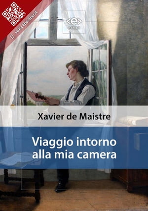 Viaggio intorno alla mia camera【電子書籍】[ Xavier de Maistre ]