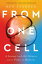 From One Cell: A Journey into Life's Origins and the Future of Medicine