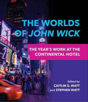 The Worlds of John Wick The Year's Work at the Continental Hotel【電子書籍】