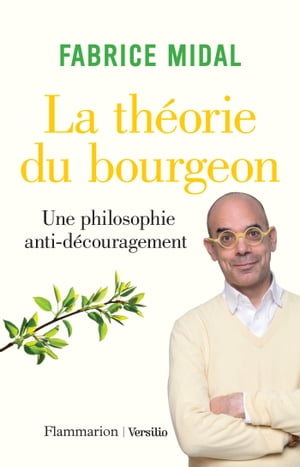 La th?orie du bourgeon : Une philosophie anti-d?couragement【電子書籍】[ Fabrice Midal ]