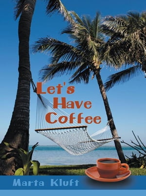 Let's Have Coffee【電子書籍】[ Marta Kluft ]