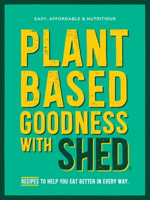 Plant-Based Goodness with Shed