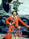 The Frozen Pirate【電子書籍】[ William Cla