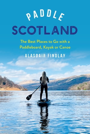 Paddle Scotland The Best Places to Go with a Pad