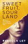 Sweet Fruit, Sour Land Winner of the Not the Booker Prize 2018Żҽҡ[ Rebecca Ley ]