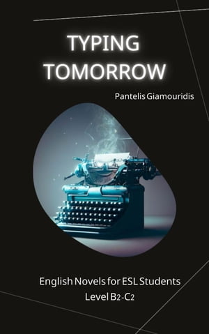 Typing Tomorrow English Novels for ESL StudentsŻҽҡ[ Pantelis Giamouridis ]