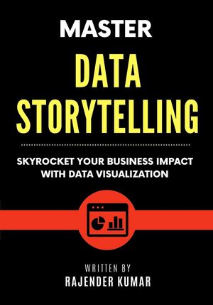 ŷKoboŻҽҥȥ㤨Master Data Storytelling: Skyrocket Your Business Impact with Data VisualizationŻҽҡ[ Rajender Kumar ]פβǤʤ1,350ߤˤʤޤ