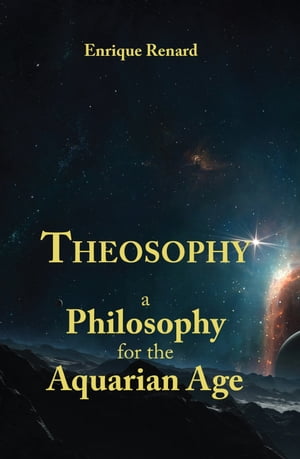 Theosophy: A Philosophy for the Aquarian Age