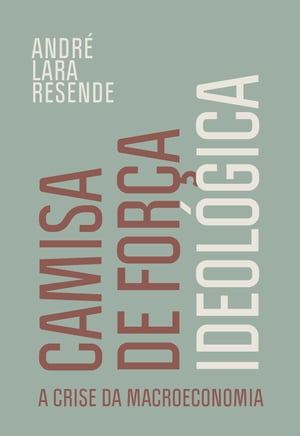 ŷKoboŻҽҥȥ㤨Camisa de for?a ideol?gica A crise da macroeconomiaŻҽҡ[ Andr? Lara Resende ]פβǤʤ490ߤˤʤޤ