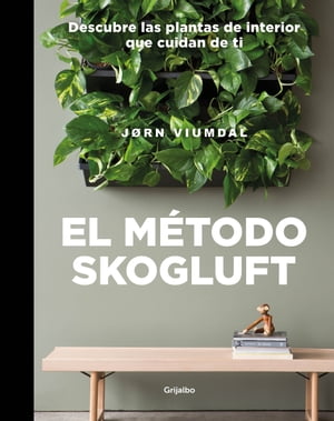 El m?todo Skogluft Descubre las plantas de interior que cuidan de ti【電子書籍】[ J?rn Viumdal ]