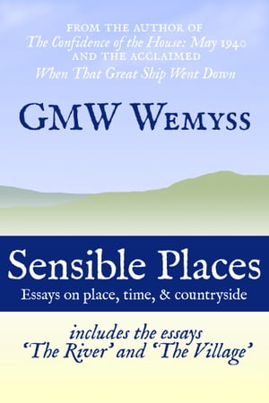 Sensible Places: Essays on Place, Time, & Countryside