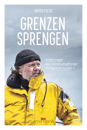 Grenzen sprengen Erfahrungen aus Extremsituationen erfolgreich nutzen【電子書籍】[ Arved Fuchs ]