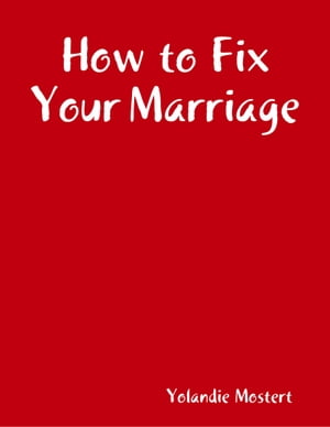 How to Fix Your Marriage【電子書籍】[ Yola