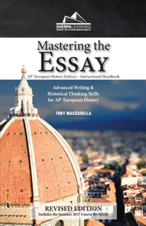 Mastering the Essay Advanced Writing and Historical Thinking Skills for AP European History【電子書籍】 Tony Maccarella