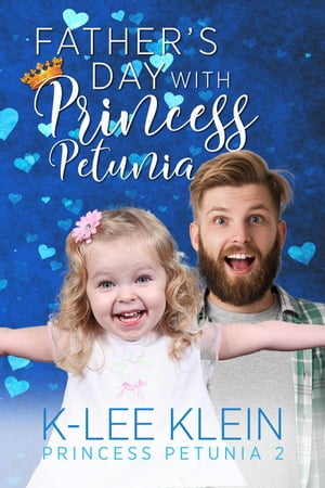 Father's Day with Princess Petunia Princess Petunia, #2【電子書籍】[ K-lee Klein ]