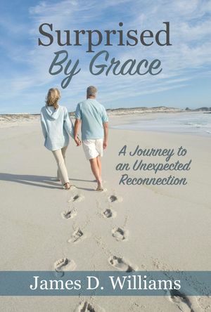 Surprised by Grace A Divine Journey to an Unexpected Reconnection【電子書籍】 James D. Williams