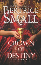 Crown of Destiny【電子書籍】[ Bertrice Small ]