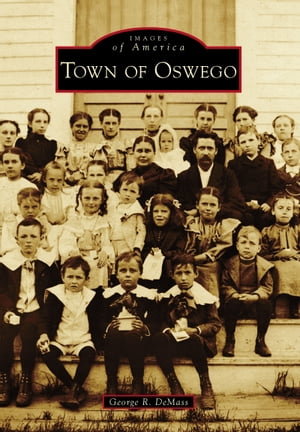 Town of Oswego【電子書籍】[ George R. DeMass ]