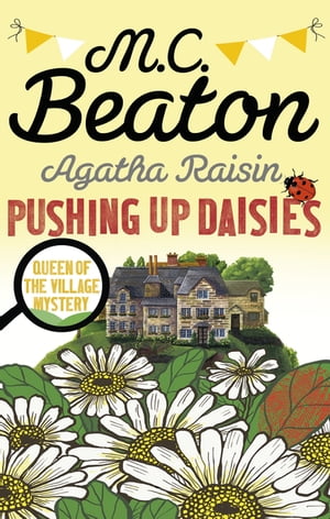 Agatha Raisin: Pushing up Daisies【電子書籍】 M.C. Beaton