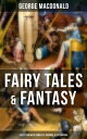 ŷKoboŻҽҥȥ㤨Fairy Tales & Fantasy: George MacDonald Collection (With Complete Original Illustrations The Princess and the Goblin, Lilith, Phantastes, The Princess and Curdie and many moreŻҽҡ[ George MacDonald ]פβǤʤ300ߤˤʤޤ