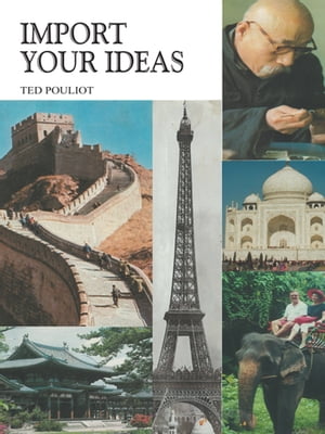 Import Your Ideas【電子書籍】[ Ted Pouliot