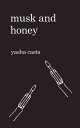 Musk and Honey【電子書籍】[ Yasha Casts ]