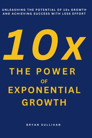 10x The Power of Exponential Growth
