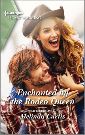 Enchanted by the Rodeo Queen A Clean RomanceŻҽҡ[ Melinda Curtis ]