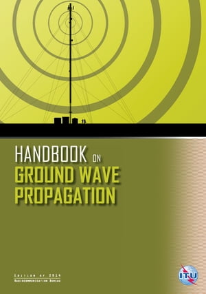 Handbook on Ground Wave Propagation 2014