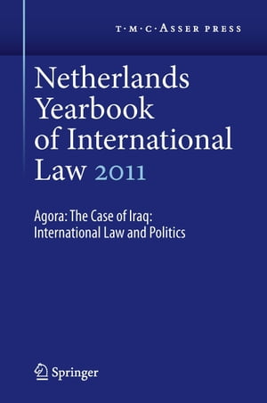Netherlands Yearbook of International Law 2011 Agora: The Case of Iraq: International Law and Politics【電子書籍】