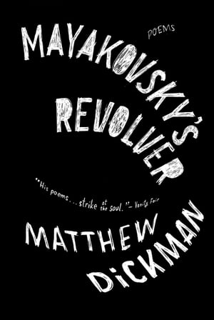 Mayakovsky's Revolver: Poems【電子書籍】[ Matthew Dickman ]