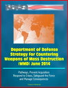 Department of Defense Strategy for Countering Weapons of Mass Destruction (WMD) June 2014 - Pathways, Prevent Acquisition, Respond to Crises, Safeguard the Force and Manage Consequences【電子書籍】[ Progressive Management ]