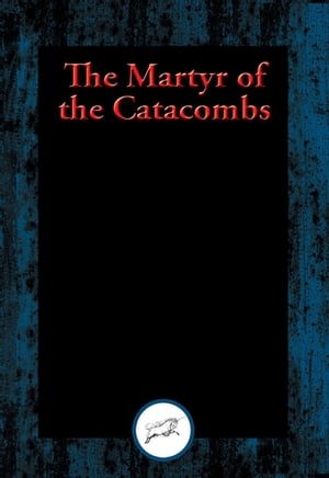 The Martyr of the Catacombs【電子書籍】[ A