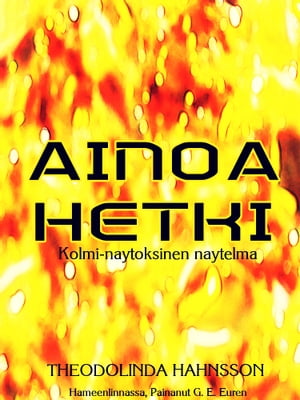 Ainoa hetki Kolmi-n?yt?ksinen n?ytelm?Żҽҡ[ Theodolinda Hahnsson ]