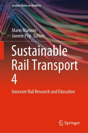 Sustainable Rail Transport 4 Innovate Rail Research and Education【電子書籍】