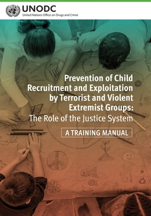 Prevention of Child Recruitment and Exploitation by Terrorist and Violent Extremist Groups