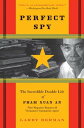 Perfect Spy The Incredible Double Life of Pham Xuan An, Time Magazine Reporter & Vietnamese Communist Agent