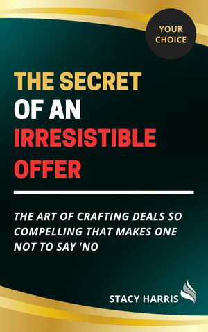 The Secret of an Irresistible Offers