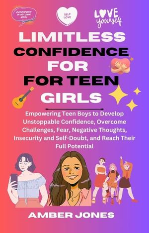 LIMITLESS CONFIDENCE FOR TEEN GIRLS