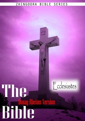 The Holy Bible Douay-Rheims Version,ECCLESIASTES