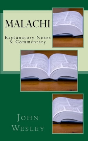 Malachi Explanatory Notes &CommentaryŻҽҡ[ John Wesley ]